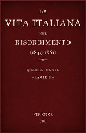 [Gutenberg 51527] • La vita Italiana nel Risorgimento (1849-1861), parte 2 / Quarta serie - Storia e letteratura